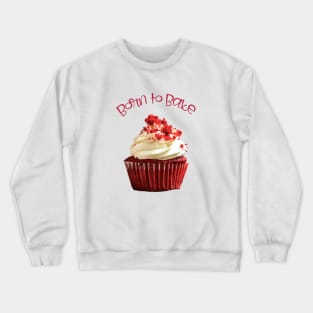 Born to Bake Red Velvet Cupcake Crewneck Sweatshirt